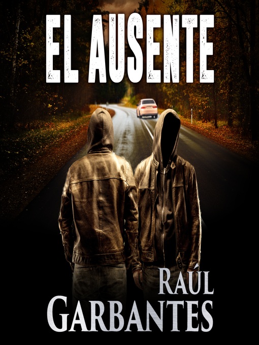 Title details for El ausente by Raúl Garbantes - Available
